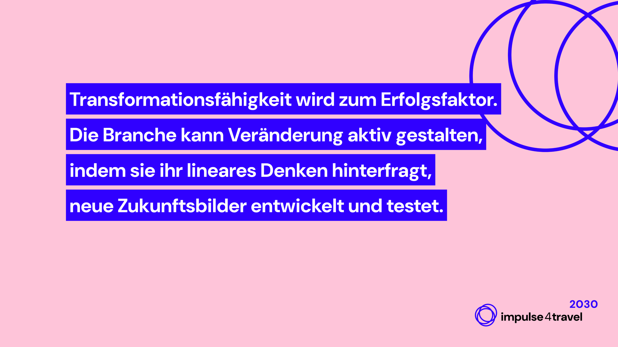 Folie mit einem Text: Transformationsfähigkeit wird zum Erfolgsfaktor. Die Branche kann Veränderung aktiv gestalten, indem sie ihr lineares Denken hinterfragt, neue Zukunftsbilder entwickelt und testet.
